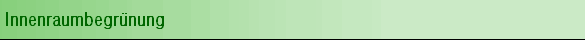 Innenraumbegr�nung